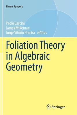 Foliation Theory in Algebraic Geometry 1