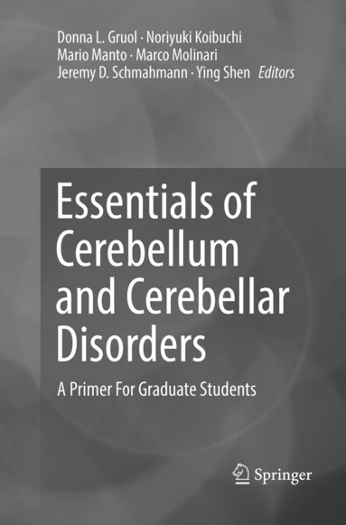 Donna L. Gruol, Noriyuki Koibuchi, Mario Manto, Marco Molinari, Jeremy D. Schmahmann, Ying Shen - Essentials of Cerebellum and Cerebellar Disorders, Häftad
