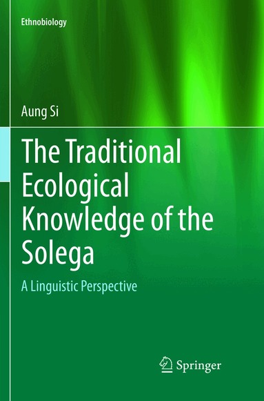 Aung Si - Traditional Ecological Knowledge of the Solega, Häftad