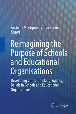 Reimagining the Purpose of Schools and Educational Organisations 1