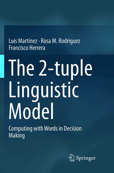 Luis Martínez, Rosa M. Rodriguez, Francisco Herrera - 2-tuple Linguistic Model, Häftad