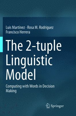 Luis Martínez, Rosa M. Rodriguez, Francisco Herrera - 2-tuple Linguistic Model, Häftad