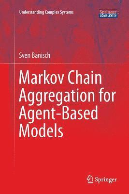 Sven Banisch - Markov Chain Aggregation for Agent-Based Models, Häftad