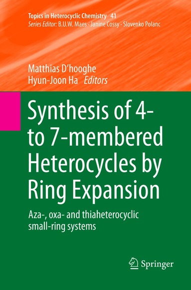 Matthias D’hooghe, Hyun-Joon Ha - Synthesis of 4- to 7-membered Heterocycles by Ring Expansion, Häftad