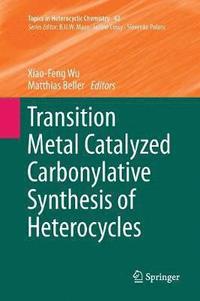 bokomslag Transition Metal Catalyzed Carbonylative Synthesis of Heterocycles