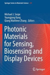 bokomslag Photonic Materials for Sensing, Biosensing and Display Devices