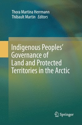 bokomslag Indigenous Peoples' Governance of Land and Protected Territories in the Arctic