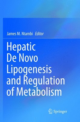 Hepatic De Novo Lipogenesis and Regulation of Metabolism 1