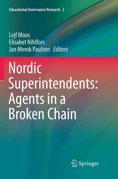 Lejf Moos, Elisabet Nihlfors, Jan Merok Paulsen - Nordic Superintendents: Agents in a Broken Chain, Häftad