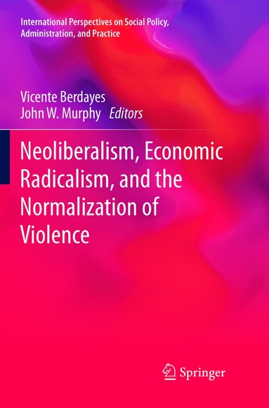 bokomslag Neoliberalism, Economic Radicalism, and the Normalization of Violence