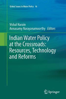 Indian Water Policy at the Crossroads: Resources, Technology and Reforms 1