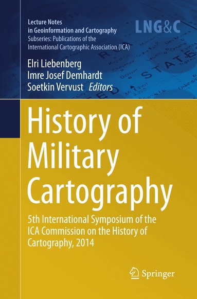 Elri Liebenberg, Imre Josef Demhardt, Soetkin Vervust - History of Military Cartography, Häftad