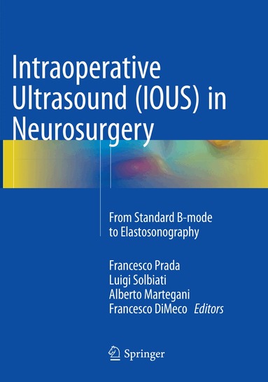 Francesco Prada, Luigi Solbiati, Alberto Martegani, Francesco DiMeco - Intraoperative Ultrasound (IOUS) in Neurosurgery, Häftad