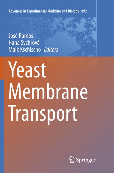José Ramos, Hana Sychrová, Maik Kschischo - Yeast Membrane Transport, Häftad