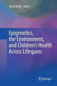 bokomslag Epigenetics, the Environment, and Childrens Health Across Lifespans