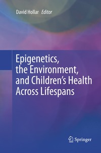 bokomslag Epigenetics, the Environment, and Childrens Health Across Lifespans