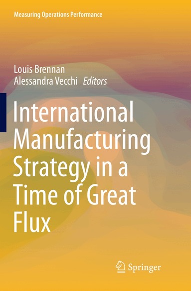 Louis Brennan, Alessandra Vecchi - International Manufacturing Strategy in a Time of Great Flux, Häftad