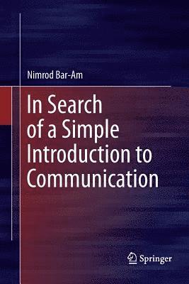 bokomslag In Search of a Simple Introduction to Communication