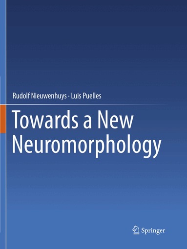 Rudolf Nieuwenhuys, Luis Puelles - Towards a New Neuromorphology, Häftad