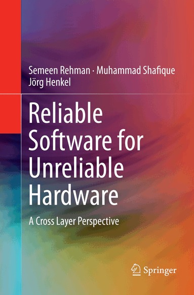 Semeen Rehman, Muhammad Shafique, Jörg Henkel - Reliable Software for Unreliable Hardware, Häftad