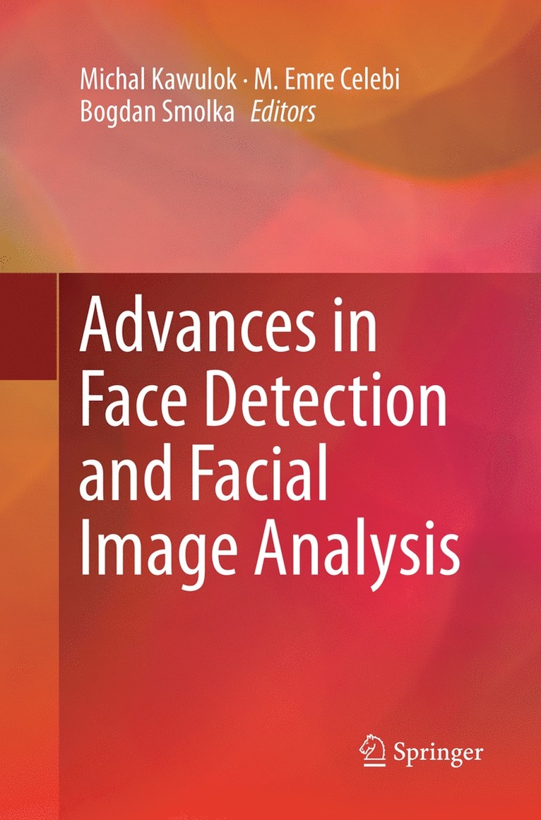 Michal Kawulok, Emre Celebi, Bogdan Smolka - Advances in Face Detection and Facial Image Analysis, Häftad