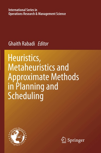 Ghaith Rabadi - Heuristics, Metaheuristics and Approximate Methods in Planning and Scheduling, Häftad