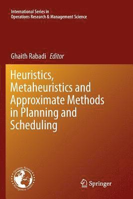 Ghaith Rabadi - Heuristics, Metaheuristics and Approximate Methods in Planning and Scheduling, Häftad