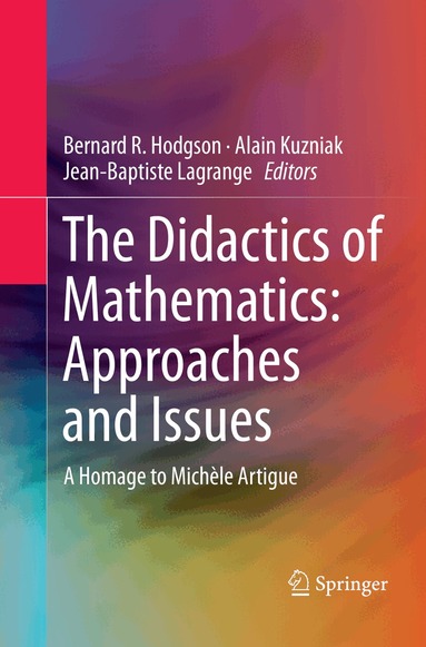 Bernard R Hodgson, Alain Kuzniak, Jean-Baptiste Lagrange - Didactics of Mathematics: Approaches and Issues, Häftad