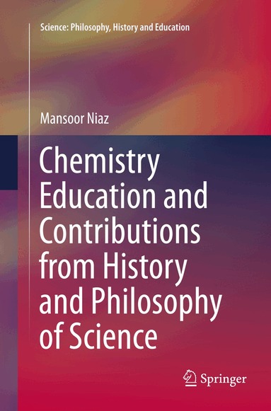 Mansoor Niaz - Chemistry Education and Contributions from History and Philosophy of Science, Häftad