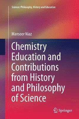 bokomslag Chemistry Education and Contributions from History and Philosophy of Science