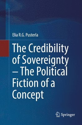 Elia R.G. Pusterla, Elia R. G. Pusterla - Credibility of Sovereignty – The Political Fiction of a Concept, Häftad