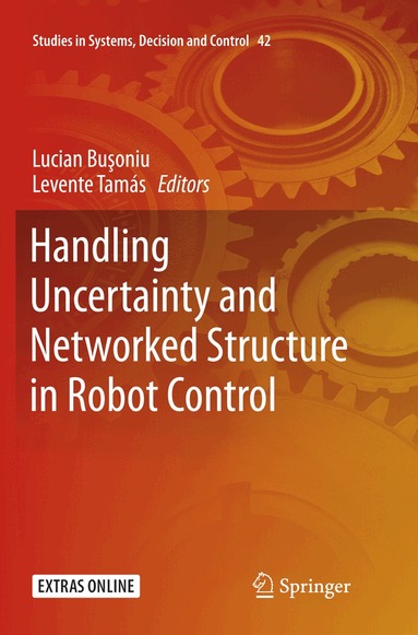 Lucian Bușoniu, Levente Tamás - Handling Uncertainty and Networked Structure in Robot Control, Häftad