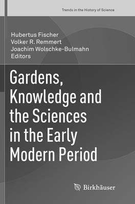 bokomslag Gardens, Knowledge and the Sciences in the Early Modern Period