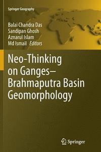 bokomslag Neo-Thinking on Ganges-Brahmaputra Basin Geomorphology