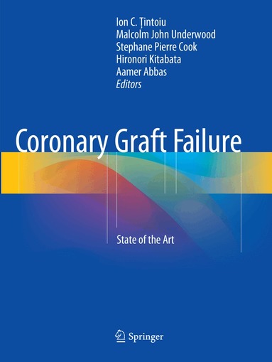Ion C. Ţintoiu, Malcolm John Underwood, Stephane Pierre Cook, Hironori Kitabata, Aamer Abbas - Coronary Graft Failure, Häftad