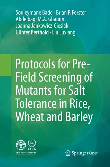Souleymane Bado, Brian P. Forster, Abdelbagi Ghanim, Joanna Jankowicz-Cieslak, Berthold Günter, Liu Luxiang - Protocols for Pre-Field Screening of Mutants for Salt Tolerance in Rice, Wheat and Barley, Häftad