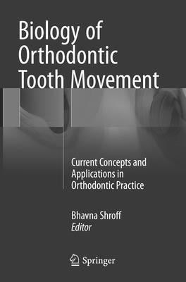 Bhavna Shroff - Biology of Orthodontic Tooth Movement, Häftad