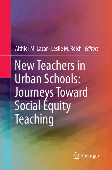 Althier M. Lazar, Leslie M. Reich - New Teachers in Urban Schools: Journeys Toward Social Equity Teaching, Häftad