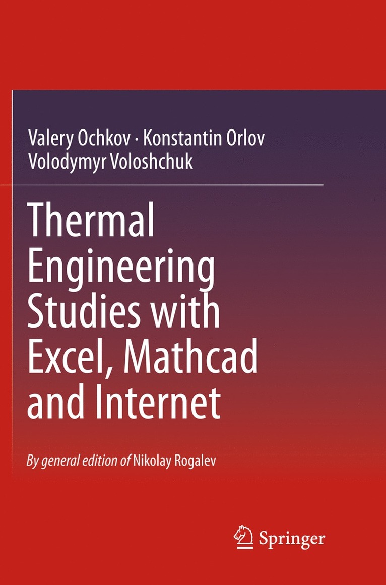 Valery Ochkov, Konstantin Orlov, Volodymyr Voloshchuk, Nikolay Rogalev - Thermal Engineering Studies with Excel, Mathcad and Internet, Häftad
