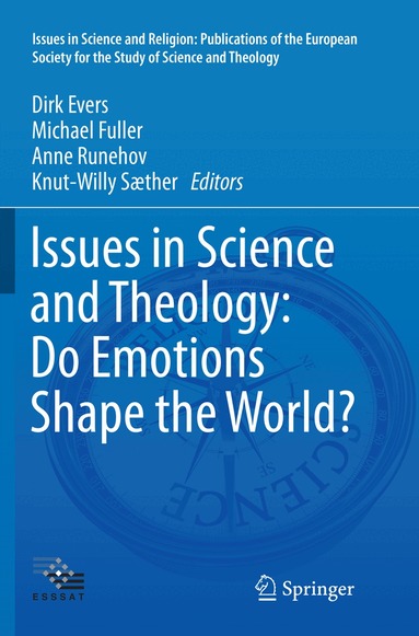 Dirk Evers, Michael Fuller, Anne Runehov, Knut-Willy Sæther - Issues in Science and Theology: Do Emotions Shape the World?, Häftad