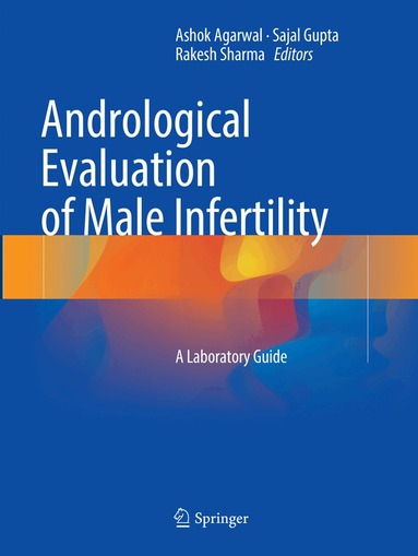 Ashok Agarwal, Sajal Gupta, Rakesh Sharma - Andrological Evaluation of Male Infertility, Häftad