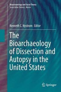 bokomslag The Bioarchaeology of Dissection and Autopsy in the United States
