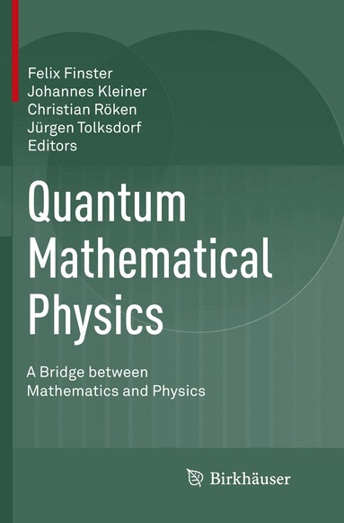 Felix Finster, Johannes Kleiner, Christian Röken, Jürgen Tolksdorf - Quantum Mathematical Physics, Häftad