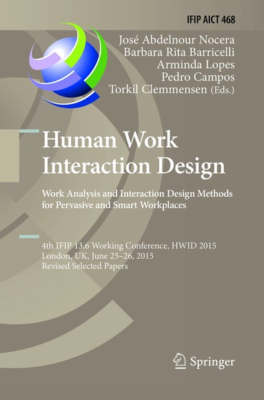 José Abdelnour-Nocera, Barbara Rita Baricelli, Arminda Lopes, Pedro Campos, Torkil Clemmensen - Human Work Interaction Design: Analysis and Interaction Design Methods for Pervasive and Smart Workplaces, Häftad