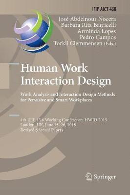 Human Work Interaction Design: Analysis and Interaction Design Methods for Pervasive and Smart Workplaces 1