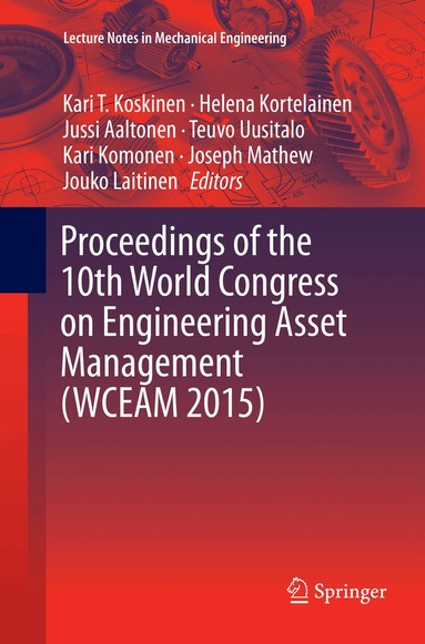 Kari T. Koskinen, Helena Kortelainen, Jussi Aaltonen, Teuvo Uusitalo, Kari Komonen, Joseph Mathew, Jouko Laitinen - Proceedings of the 10th World Congress on Engineering Asset Management (WCEAM 2015), Häftad
