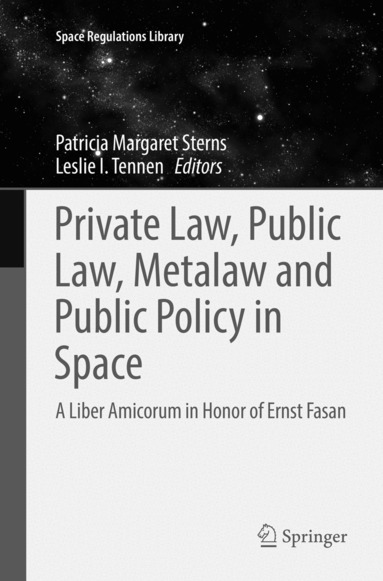 Patricia Margaret Sterns, Leslie I. Tennen - Private Law, Public Law, Metalaw and Public Policy in Space, Häftad