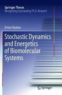 bokomslag Stochastic Dynamics and Energetics of Biomolecular Systems