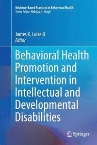 bokomslag Behavioral Health Promotion and Intervention in Intellectual and Developmental Disabilities