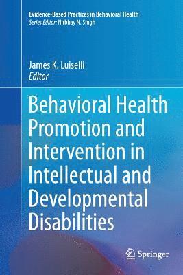 Behavioral Health Promotion and Intervention in Intellectual and Developmental Disabilities 1